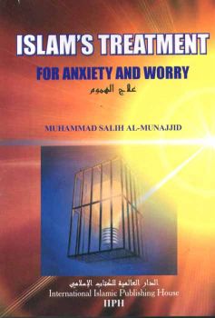 Islam's Treatment For Anxiety And Worry